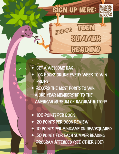 HKDPL's teen summer reading program. get a welcome bag, log books online every week to win prizes, record the most points to win a one year membership to the american museum of natural history. 100 points per book, 20 points per book review, 10 points per minigame on readsquared, 50 points for each summer reading program attended teens
