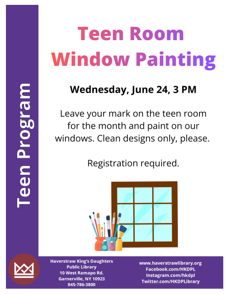 teen room window painting, wednesday june 24 at 3 pm. leave your mark on the teen room for the month and paint on our windows. clean designs only please. teens program.